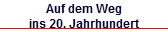 Auf dem Weg
ins 20. Jahrhundert