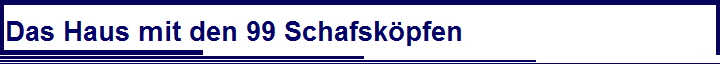 Das Haus mit den 99 Schafsk�pfen