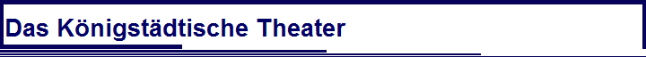 Das K�nigst�dtische Theater