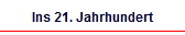 Ins 21. Jahrhundert