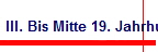 III. Bis Mitte 19. Jahrhundert